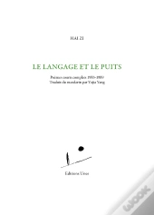Le Langage Et Le Puits : Poèmes Courts Complets 1983-1989