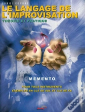 Le Language De L'Improvisation ; Mémento Théorie Et Pratique Pour Tous Les Instruments Exemples En Clé De Sol Et Clé De Fa