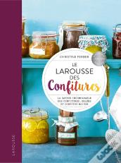 Le Larousse Des Confitures ; La Saveur Incomparable Des Confitures, Gelées Et Compotes Maison