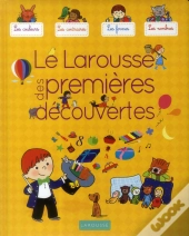 Le Larousse Des Premieres Decouvertes