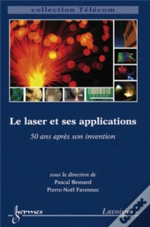 Le Laser Et Ses Applications ; 50 Ans Après Son Invention