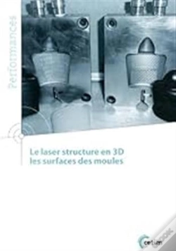 Capa do artigo Le Laser Structure En 3d - Les Surfaces Des Moules