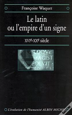 Capa do artigo Le Latin Ou L'Empire D'Un Signe ; Xvie-Xxe Siècle