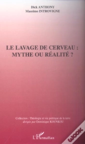 Le Lavage De Cerveau : Mythe Ou Realite ?