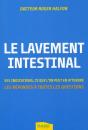 Le Lavement Intestinal ; Ses Indications, Ce Que L'On Peut En Attendre ; Les Réponses À Toutes Les Questions - Preview
