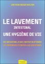 Le Lavement Intestinal - Une Hygiene De Vie - Ses Indications, Ce Que L'On Peut En Attendre - Preview