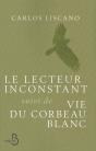 Le Lecteur Inconstant ; Vie Du Corbeau Blanc - Preview