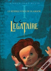 Capa do artigo Le Légataire Tome 1 ; Le Rendez-Vous De Glasgow