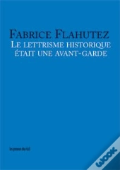 Le Lettrisme Historique Etait Une Avant-Garde