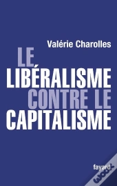 Le Libéralisme Contre Le Capitalisme