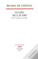 Le Lieu De L'Autre : Histoire Religieuse Et Mystique
