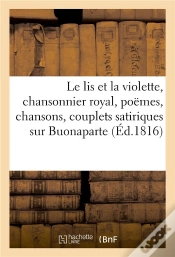 Capa do artigo Le Lis Et La Violette, Chansonnier Royal, Contenant Divers Poemes, Chansons Et Couplets