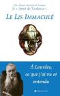 Le Lis Immaculé ; À Lourdes, Ce Que J'Ai Vu Et Entendu - Preview