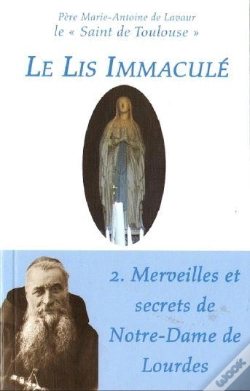 Capa do artigo Le Lis Immaculé Tome 2 ; Merveilles Et Secrets De Notre-Dame De Lourdes
