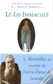 Capa do artigo Le Lis Immaculé Tome 2 ; Merveilles Et Secrets De Notre-Dame De Lourdes