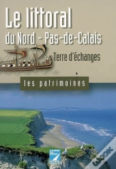 Le Littoral Du Nord-Pas-De-Calais ; Terre D'Échanges