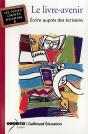 Le Livre-Avenir ; Ecrire Aupres Des Ecrivains - Preview