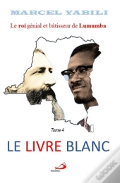 Le Livre Blanc - Le Roi De Lumumba Tome 4