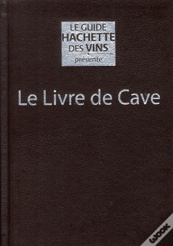 Capa do artigo Le Livre De Cave Du Guide Hachette Des Vins