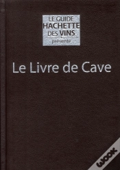 Capa do artigo Le Livre De Cave Du Guide Hachette Des Vins