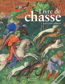 Le Livre De Chasse De Gaston Fébus