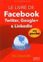 Le Livre De Facebook  Twitter  Linkedln Et Google + En Poche - Preview