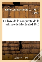 Le Livre De La Conqueste De La Princee De Moree