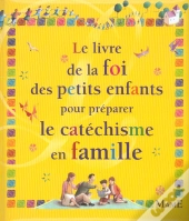 Le Livre De La Foi Des Petits Enfants Pour Preparer Le Catechisme En Famille