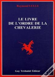 Le Livre De L'Ordre De La Chevalerie