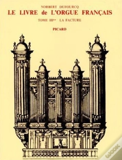 Capa do artigo Le Livre De L'Orgue Français. Tome Iii. La Facture. Volume 2 : Du Préclassicisme Au Préromantisme