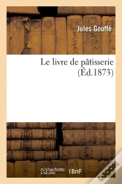 Capa do artigo Le Livre De Pâtisserie (Éd.1873)