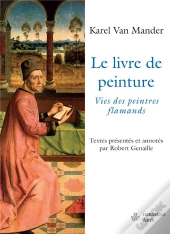 Le Livre De Peinture : Vies Des Peintres Flamands
