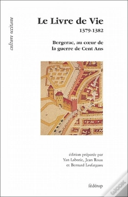 Capa do artigo Le Livre De Vie ; 1379-1382 ; Bergerac, Au Coeur De La Guerre De Cent Ans