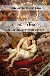 Le Livre D'Enoch ; Les Cinq Codex Du Prophète Ethiopien