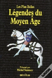 Le Livre Des Légendes Du Moyen Age