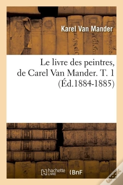 Capa do artigo Le Livre Des Peintres, De Carel Van Mander. T. 1 (Éd.1884-1885)