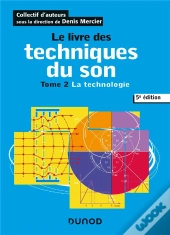 Le Livre Des Techniques Du Son T.2 ; La Technologie (5e Édition)