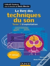 Le Livre Des Techniques Du Son T.3 ; L'Exploitation (4e Edition)