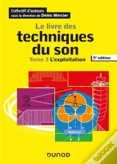 Le Livre Des Techniques Du Son Tome 3 ; L'Exploitation (5e Édition)