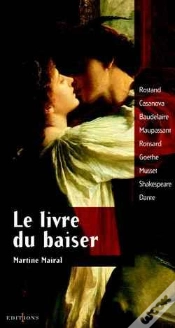 Capa do artigo Le Livre Du Baiser : Rostan Casanova Baudelaire Maupassant Ronsard Goethe Musset Shakespeare Dante