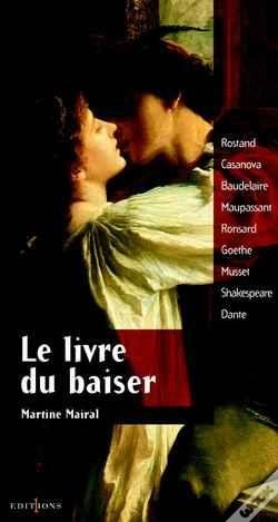Capa do artigo Le Livre Du Baiser : Rostan Casanova Baudelaire Maupassant Ronsard Goethe Musset Shakespeare Dante