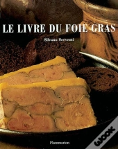 Le Livre Du Foie Gras ; Edition Brochee