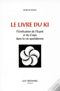 Capa do artigo Le Livre Du Ki : Unification De L'Esprit Et Du Corps Dans La Vie Quotidienne