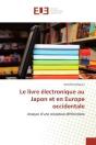 Le Livre Electronique Au Japon Et En Europe Occidentale - Analyse D'Une Reception Differenciee - Preview