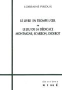 Le Livre En Trompe L'Oeil Ou Le Jeu De La Dédicace : Montaigne, Scarron, Diderot