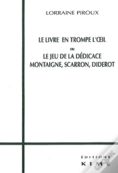 Le Livre En Trompe L'Oeil Ou Le Jeu De La Dédicace : Montaigne, Scarron, Diderot