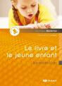 Le Livre Et Le Jeune Enfant ; De La Naissance À 6 Ans - Preview