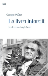 Le Livre Interdit ; Le Silence De Joseph Kessel