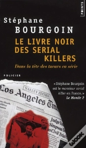 Capa do artigo Le Livre Noir Des Serial Killers ; Dans La Tête Des Tueurs En Série