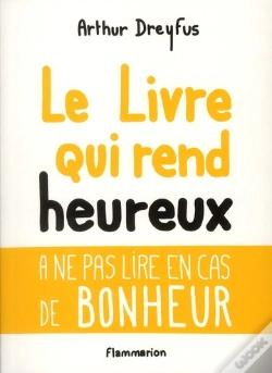 Capa do artigo Le Livre Qui Rend Heureux ; À Ne Pas Lire En Cas De Bonheur